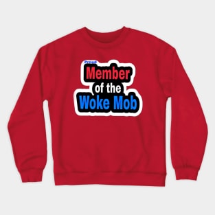 Proud Member of the WOKE Mob - Back Crewneck Sweatshirt